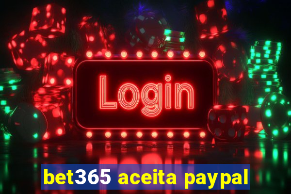 bet365 aceita paypal